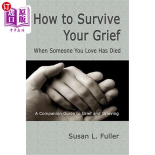 海外直订How To Survive Your Grief: When Someone You Love Has Died 如何度过你的悲伤：当你爱的人死了