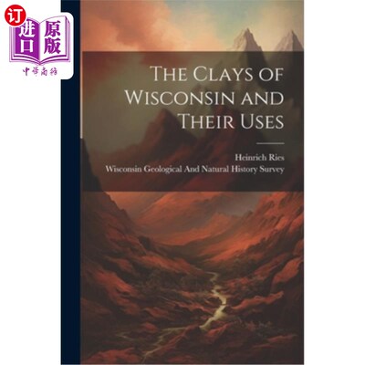 海外直订The Clays of Wisconsin and Their Uses 威斯康星州的粘土及其用途
