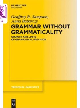 海外直订Grammar Without Grammaticality: Growth and Limits of Grammatical Precision 没有语法性的语法：语法精确性的增