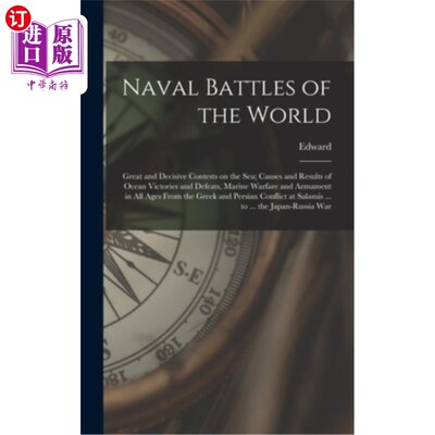 海外直订Naval Battles of the World; Great and Decisive Contests on the Sea; Causes and R 世界海战;海上的重大决战;《