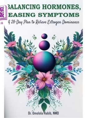 海外直订医药图书Balancing Hormones, Easing Symptoms: A 28-Day Plan to Relieve Estrogen Dominance 平衡荷尔蒙，缓解症
