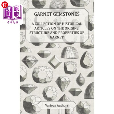 海外直订Garnet Gemstones - A Collection of Historical Articles on the Origins, Structure 石榴石宝石——关于石榴石起