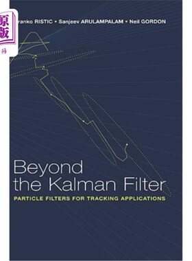 海外直订Beyond the Kalman Filter: Particle Filters for Tracking Applications 超越卡尔曼滤波器：用于跟踪应用的粒子滤