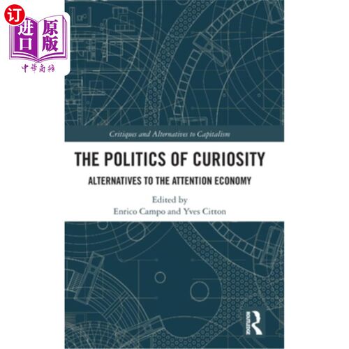 海外直订The Politics of Curiosity: Alternatives to the Attention Economy 好奇的政治：注意力经济的替代品