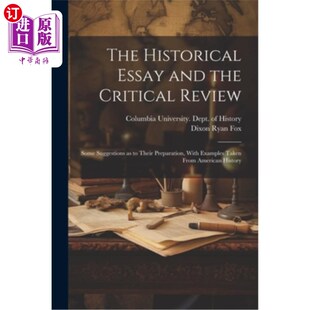 海外直订The Historical Essay and the Critical Review; Some Suggestions as to Their Prepa 《历史随笔》与《批判性评论