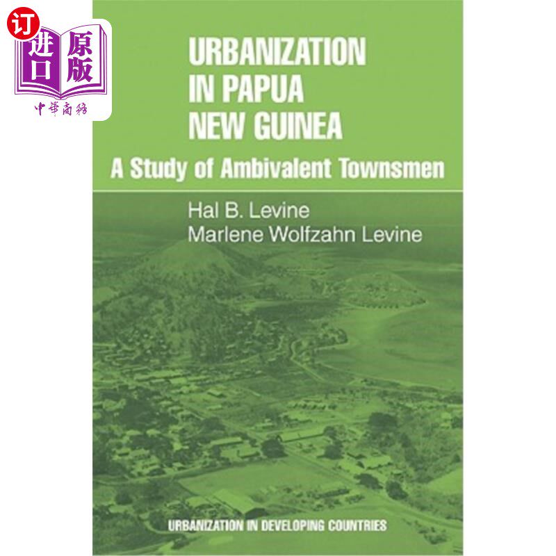 海外直订Urbanization in Papua New Guinea: A Study of Ambivalent Townsmen 巴布亚新几内亚的城市化：对矛盾城市居民的研