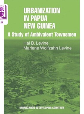 海外直订Urbanization in Papua New Guinea: A Study of Ambivalent Townsmen 巴布亚新几内亚的城市化：对矛盾城市居民的研