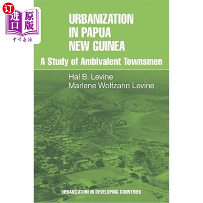 海外直订Urbanization in Papua New Guinea: A Study of Ambivalent Townsmen 巴布亚新几内亚的城市化：对矛盾城市居民的研