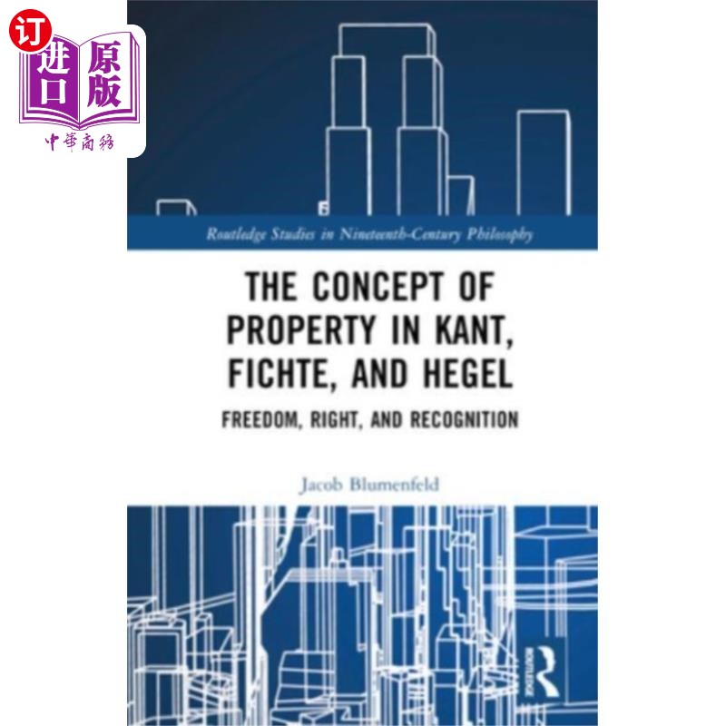 海外直订Concept of Property in Kant, Fichte, and Hegel 康德、费希特和黑格尔的财产概念