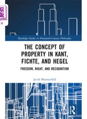 海外直订Concept of Property in Kant, Fichte, and Hegel 康德、费希特和黑格尔的财产概念