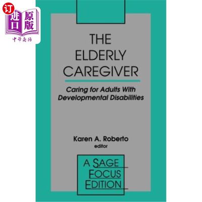 海外直订医药图书The Elderly Caregiver: Caring for Adults with Developmental Disabilities 老年照顾者：照顾发育障碍的