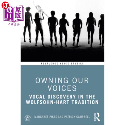 海外直订Owning Our Voices: Vocal Discovery in the Wolfsohn-Hart Tradition 拥有我们的声音:沃尔夫森-哈特传统中的声乐