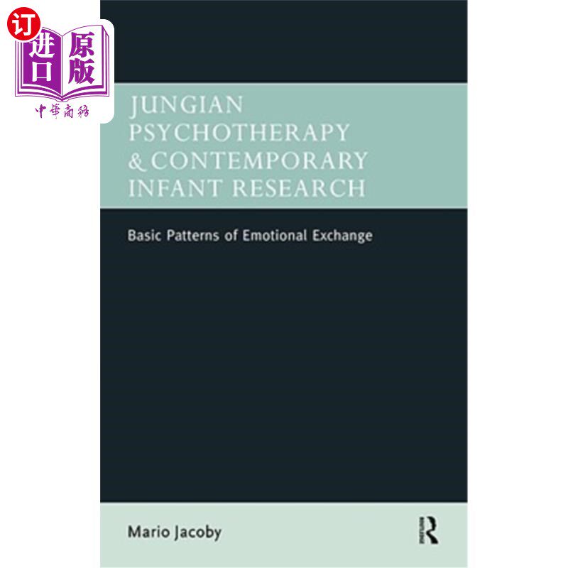 海外直订医药图书Jungian Psychotherapy and Contemporary Infant Research: Basic Patterns of Emotio 荣格心理治疗与当代
