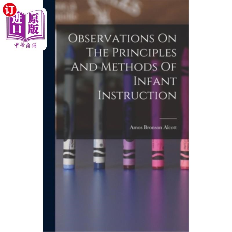 海外直订Observations On The Principles And Methods Of Infant Instruction 婴幼儿教育原则与方法的观察