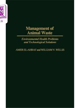 海外直订Management of Animal Waste: Environmental Health Problems and Technological Solu 动物废物管理:环境卫生问题