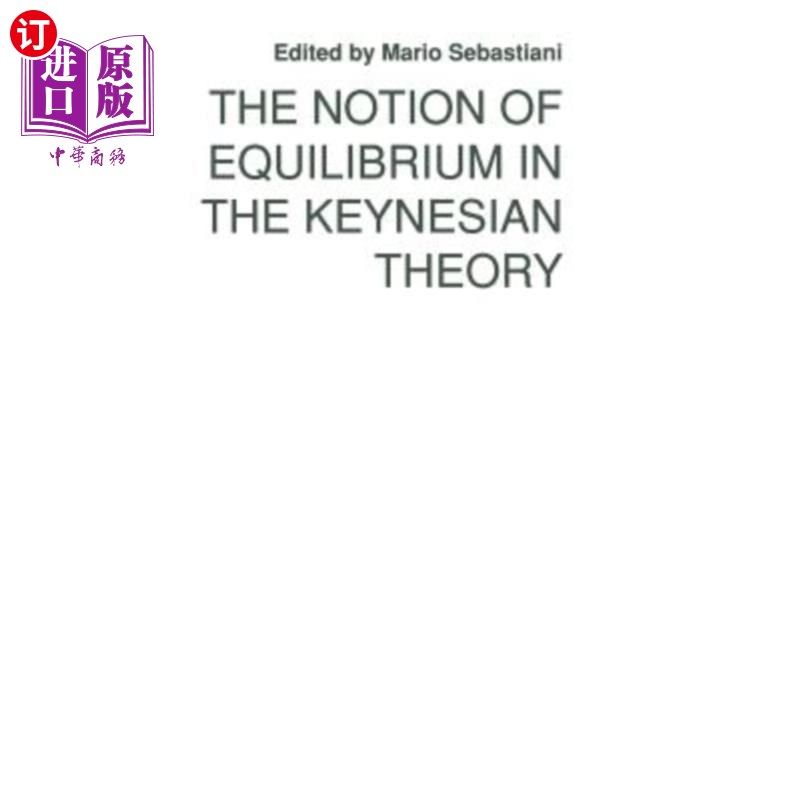 海外直订The Notion of Equilibrium in the Keynesian Theory 凯恩斯理论中的平衡概念