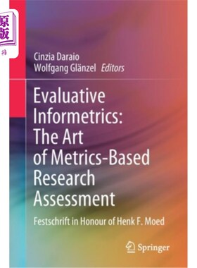 海外直订Evaluative Informetrics: The Art of Metrics-Based Research Assessment: Festschri 评估信息量度:基于量度的研