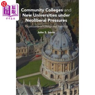 海外直订Community Colleges and New Universities Under Neoliberal Pressures: Organization 新自由主义压力下的社区学院