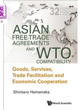 海外直订Asian Free Trade Agreements and Wto Compatibility: Goods, Services, Trade Facili 亚洲自由贸易协定与Wto兼容