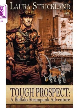 海外直订Tough Prospect: A Buffalo Steampunk Adventure 艰难的前景:布法罗蒸汽朋克冒险