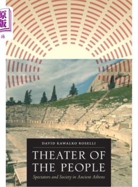海外直订Theater of the People: Spectators and Society in Ancient Athens 人民的剧场：古雅典的观众与社会