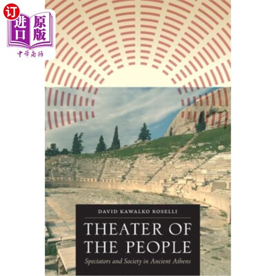 海外直订Theater of the People: Spectators and Society in Ancient Athens 人民的剧场：古雅典的观众与社会