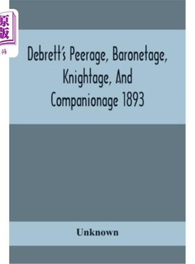海外直订Debrett'S Peerage, Baronetage, Knightage, And Companionage 1893; In Which Is Inc 1893年德布雷特的贵族、男爵