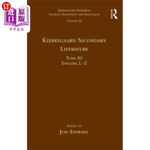 海外直订Volume 18, Tome III: Kierkegaard Secondary Liter... 第18卷，第三卷:克尔凯郭尔二手文学