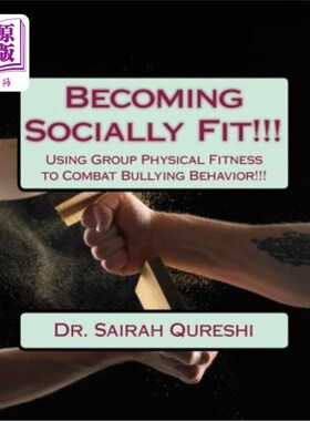 海外直订Becoming Socially Fit!!!: Using Group Physical Fitness to Combat Bullying Behavi 变得适合社交！！！！：利用