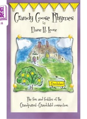 海外直订Grandy Goose Rhymes: The fun and foibles of the Grandparent-Grandchild connectio 儿歌：祖孙关系的乐趣与弱点