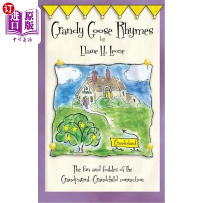 海外直订Grandy Goose Rhymes: The fun and foibles of the Grandparent-Grandchild connectio 儿歌：祖孙关系的乐趣与弱点