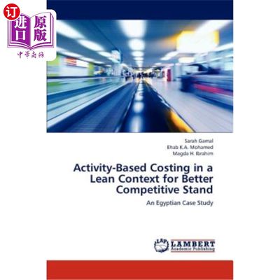 海外直订Activity-Based Costing in a Lean Context for Better Competitive Stand 精益环境下的作业成本法，以提高竞争力