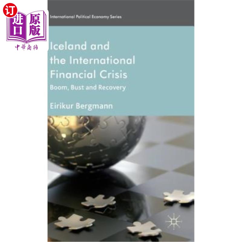 海外直订Iceland and the International Financial Crisis: Boom, Bust and Recovery冰岛与国际金融危机:繁荣、萧条与复苏