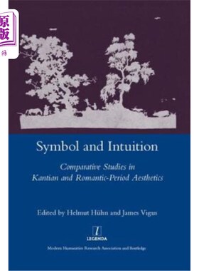 海外直订Symbol and Intuition: Comparative Studies in Kantian and Romantic-Period Aesthet 象征与直觉:康德美学与浪漫