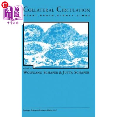 海外直订Collateral Circulation: Heart, Brain, Kidney, Limbs 侧支循环：心、脑、肾、四肢