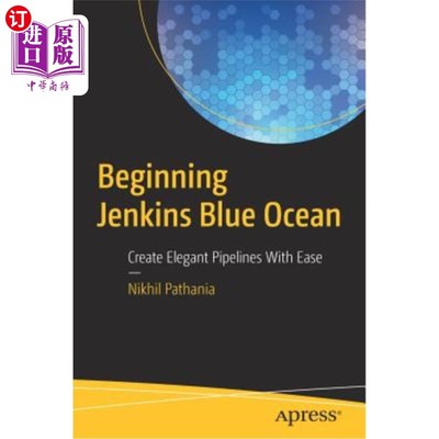 海外直订Beginning Jenkins Blue Ocean: Create Elegant Pipelines with Ease 开始Jenkins Blue Ocean：轻松创建优雅的管道