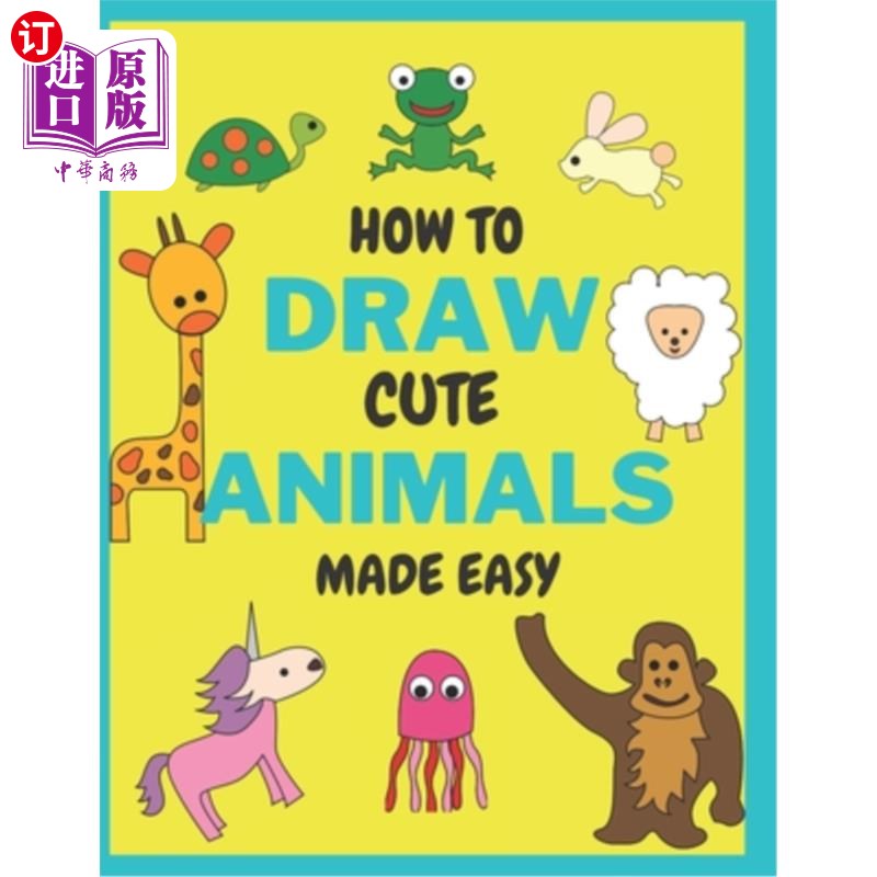 海外直订How To Draw Cute Animals Made Easy: Sketch Books for Kids Age 4-5-6-7-8 如何画可爱的动物容易:素描书的年龄4-