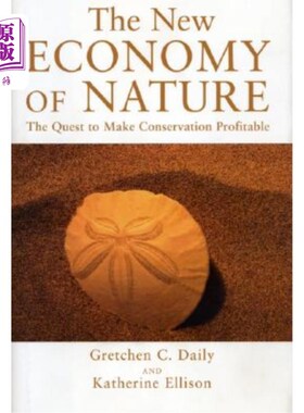 海外直订The New Economy of Nature: The Quest to Make Conservation Profitable 自然的新经济:寻求使保护有利可图