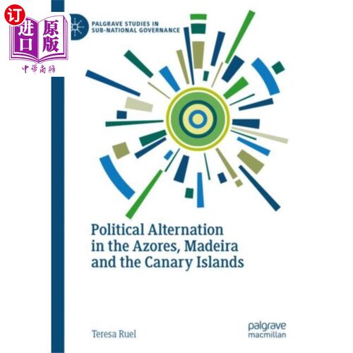 海外直订Political Alternation in the Azores, Madeira and... 亚速尔群岛、马德拉群岛和加那利群岛的政治交替