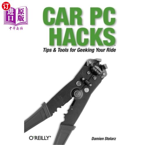 海外直订Car PC Hacks: Tips & Tools for Geeking Your Ride 汽车PC hack: geaking Your Ride的提示和工具