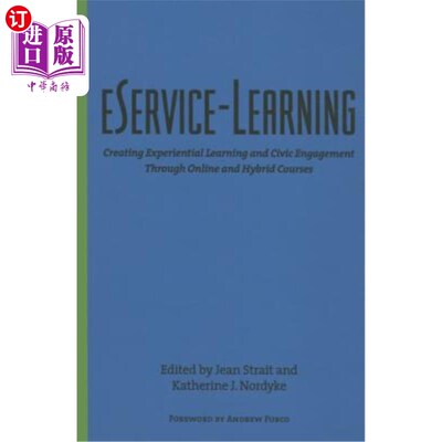 海外直订Eservice-Learning: Creating Experiential Learning and Civic Engagement Through O 服务学习:通过在线和混合课