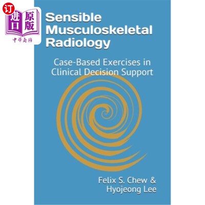 海外直订医药图书Sensible Musculoskeletal Radiology: Case-Based Exercises in Clinical Decision Su 合理的肌肉骨骼放射