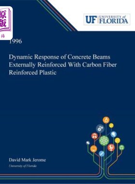 海外直订Dynamic Response of Concrete Beams Externally Reinforced With Carbon Fiber Reinf 碳纤维布加固混凝土梁的动力