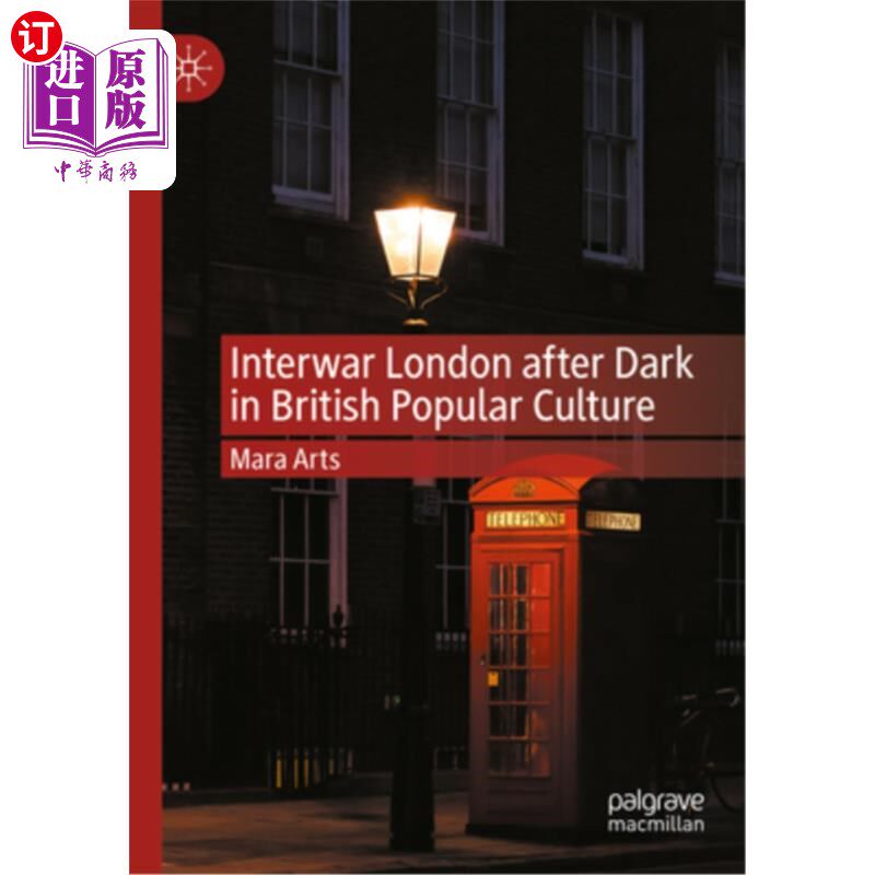 海外直订Interwar London After Dark in British Popular Culture 英国流行文化中的两次世界大战之间的伦敦