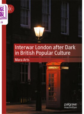 海外直订Interwar London After Dark in British Popular Culture 英国流行文化中的两次世界大战之间的伦敦