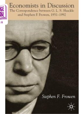 海外直订Economists in Discussion: The Correspondence Between G.L.S. Shackle and Stephen  《讨论中的经济学家:
