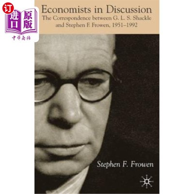 海外直订Economists in Discussion: The Correspondence Between G.L.S. Shackle and Stephen  《讨论中的经济学家: