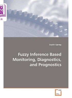 海外直订Fuzzy Inference Based Monitoring, Diagnostics, and Prognostics 基于模糊推理的监测、诊断和预测