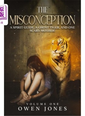 海外直订The Misconception: A Spirit Guide, A Ghost Tiger, And One Scary Mother! 误解:一个灵魂向导，一只鬼虎，和一个