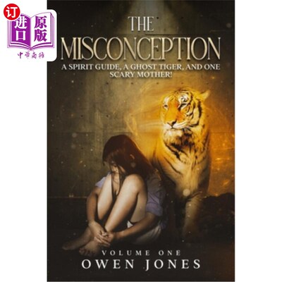 海外直订The Misconception: A Spirit Guide, A Ghost Tiger, And One Scary Mother! 误解:一个灵魂向导，一只鬼虎，和一个